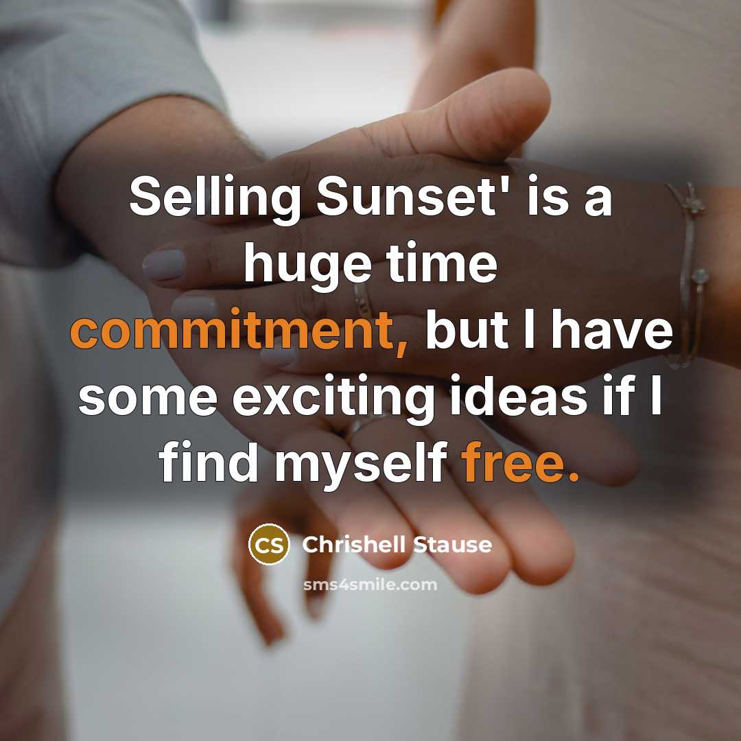 “Selling Sunset' is a huge time commitment, but I have some exciting ideas if I find myself free.” quote by Chrishell Stause