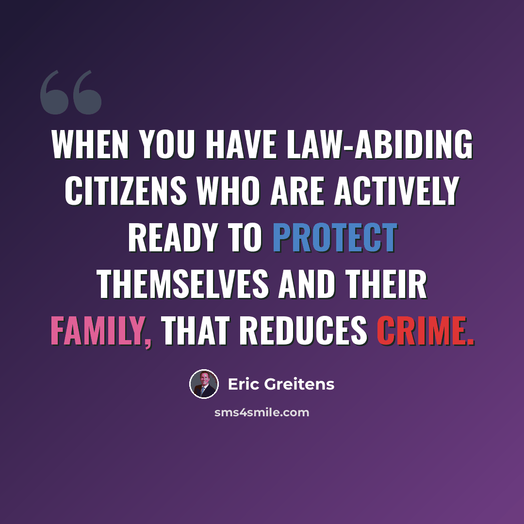 “When you have law-abiding citizens who are actively ready to protect themselves and their family, that reduces crime.” quote by Eric Greitens