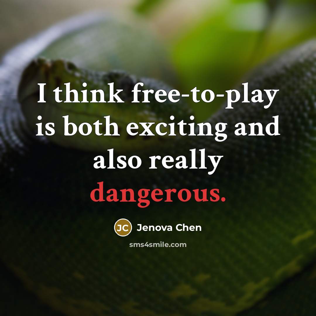 “I think free-to-play is both exciting and also really dangerous.” quote by Jenova Chen