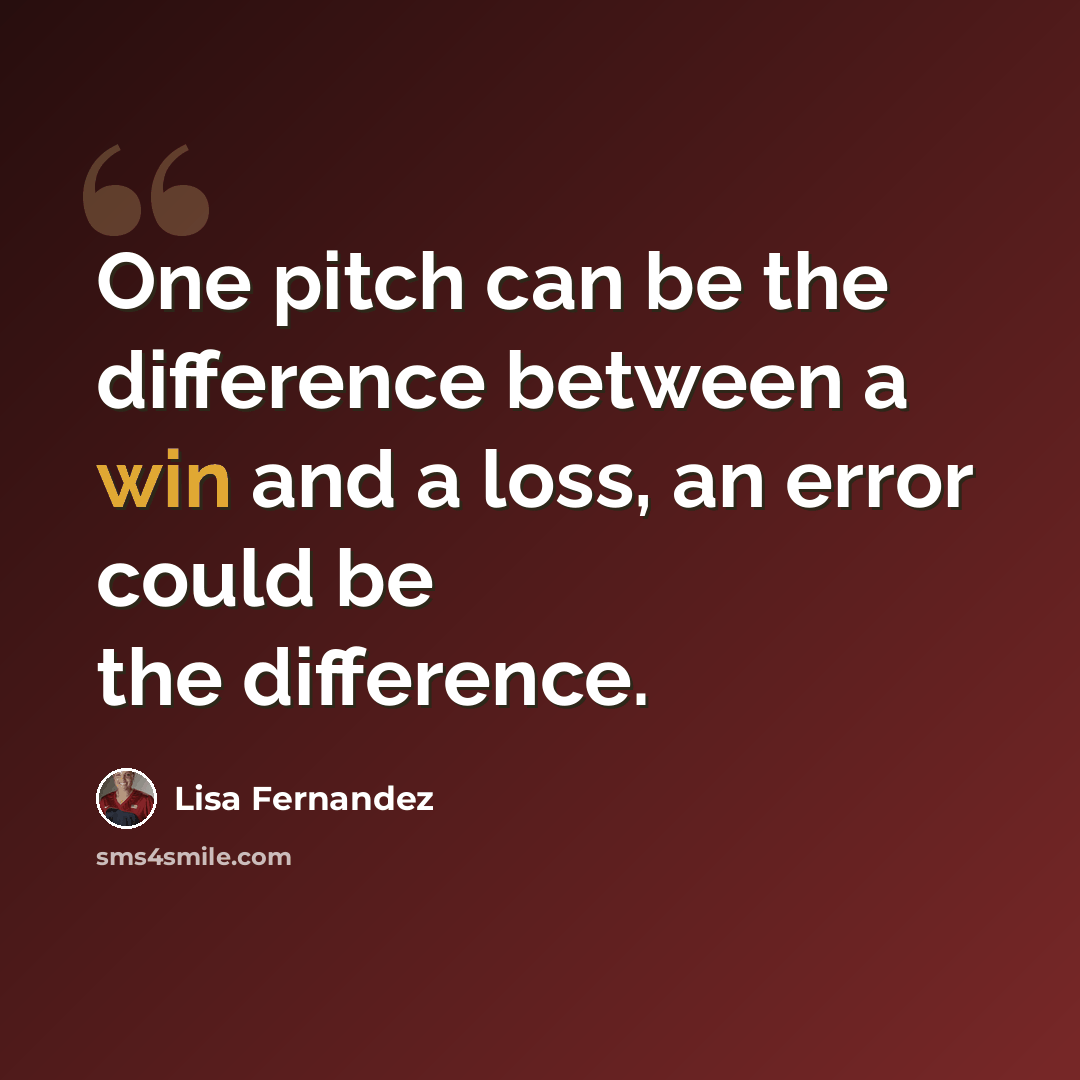 “One pitch can be the difference between a win and a loss, an error could be the difference.” quote by Lisa Fernandez