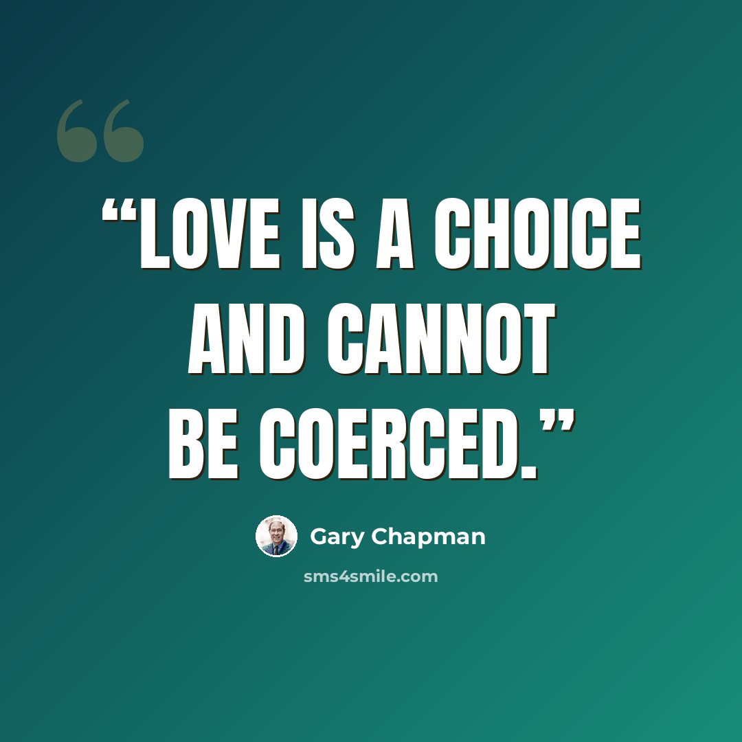 “Love is a choice and cannot be coerced.” quote by Gary Chapman