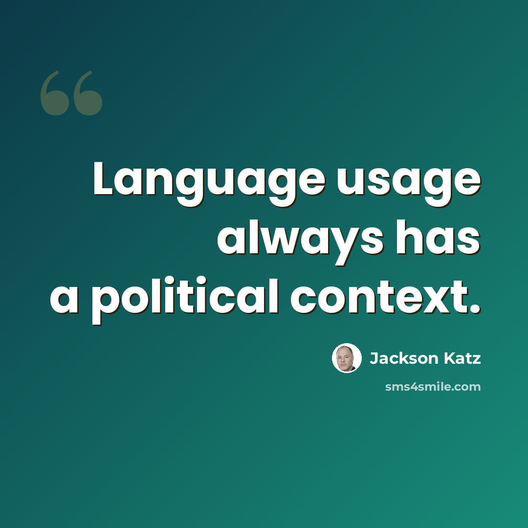 “Language usage always has a political context.” quote by Jackson Katz