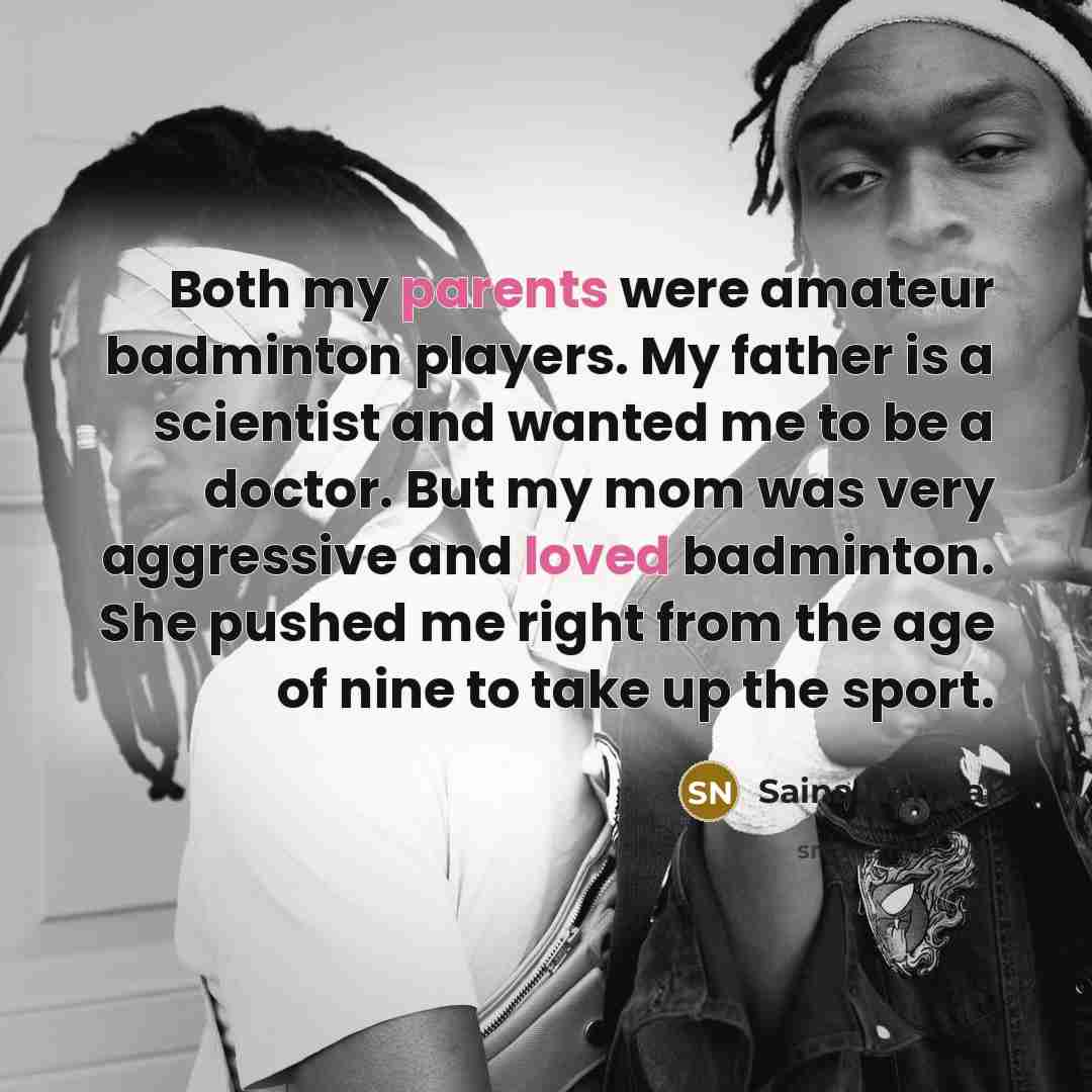 “Both my parents were amateur badminton players. My father is a scientist and wanted me to be a doctor. But my mom was very aggressive and loved badminton. She pushed me right from the age of nine to take up the sport.” quote by Saina Nehwal