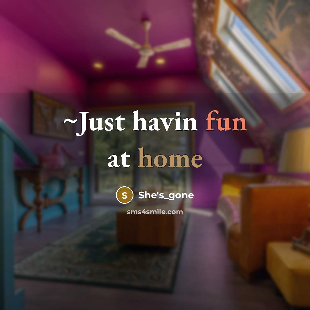 “~Just havin fun at home” quote by She's_gone