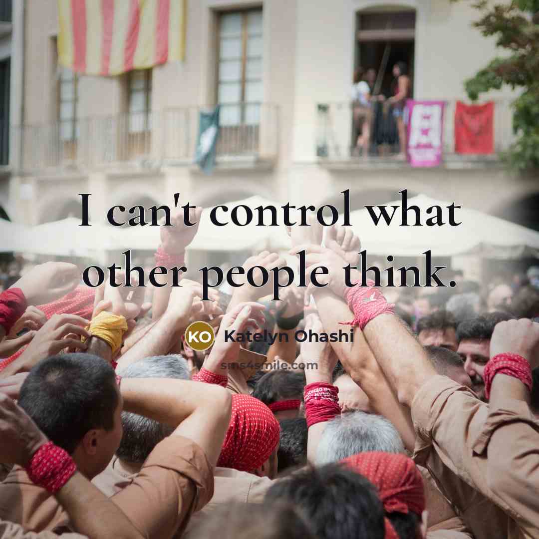 “I can't control what other people think.” quote by Katelyn Ohashi