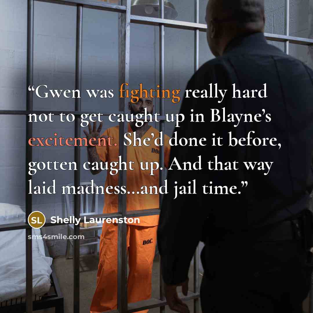 “Gwen was fighting really hard not to get caught up in Blayne’s excitement. She’d done it before, gotten caught up. And that way laid madness…and jail time.” quote by Shelly Laurenston