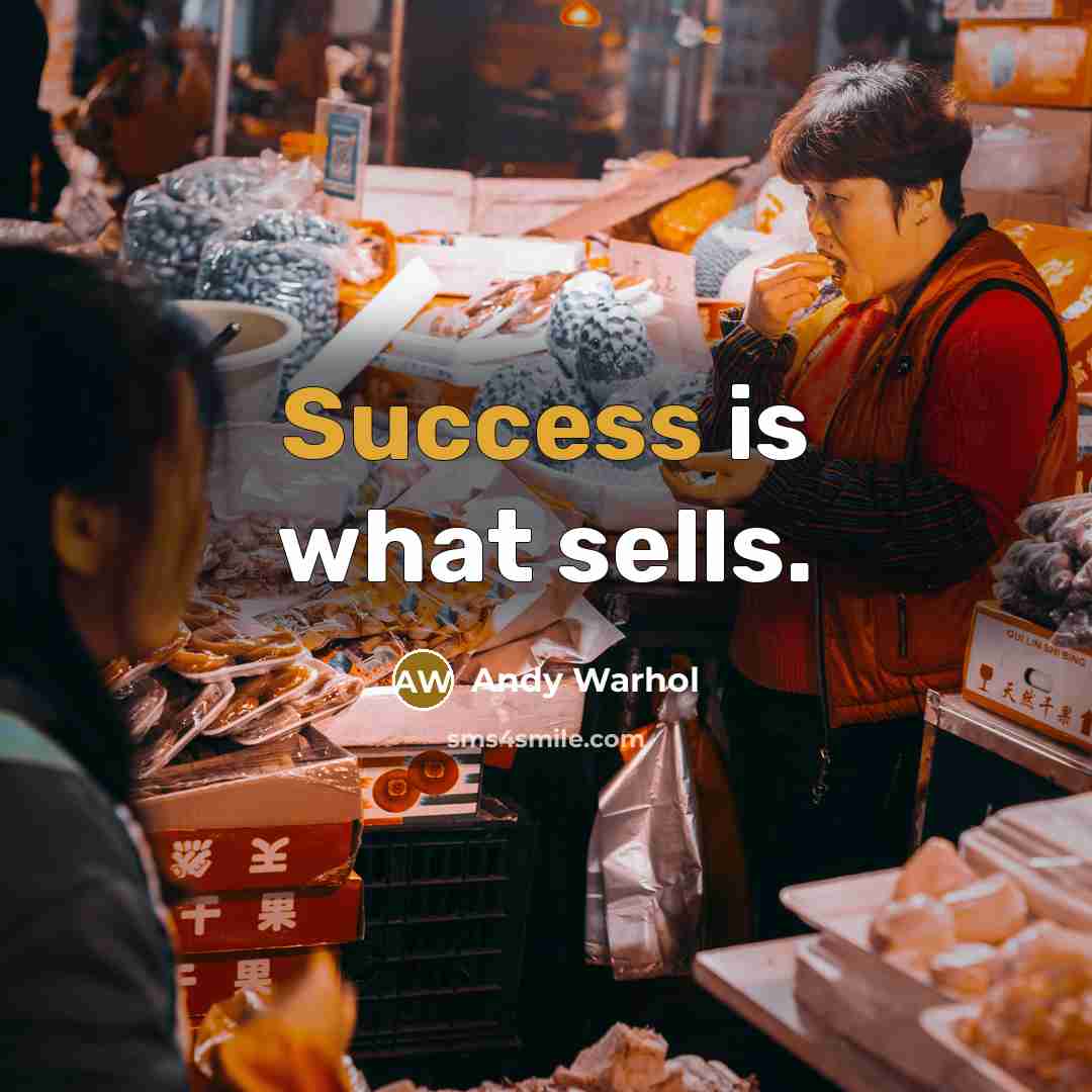 “Success is what sells.” quote by Andy Warhol