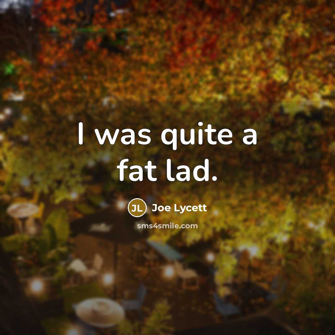“I was quite a fat lad.” quote by Joe Lycett