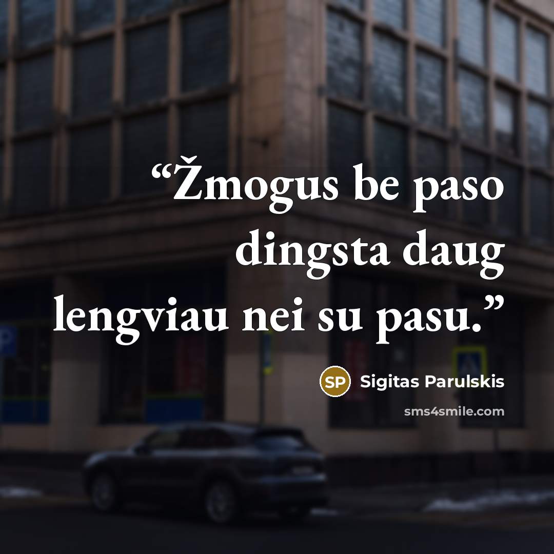 “Žmogus be paso dingsta daug lengviau nei su pasu.” quote by Sigitas Parulskis