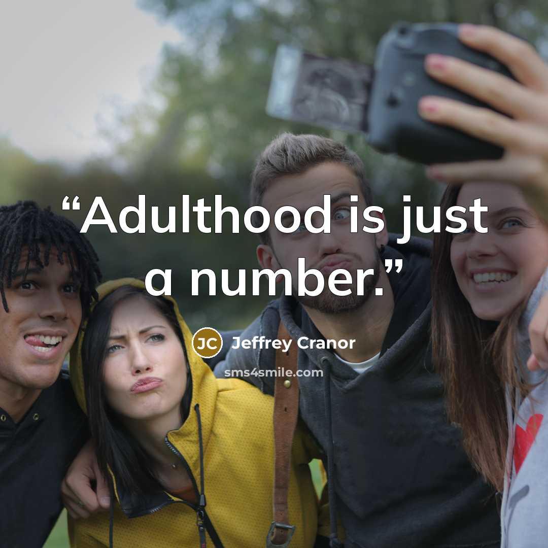 “Adulthood is just a number.” quote by Jeffrey Cranor