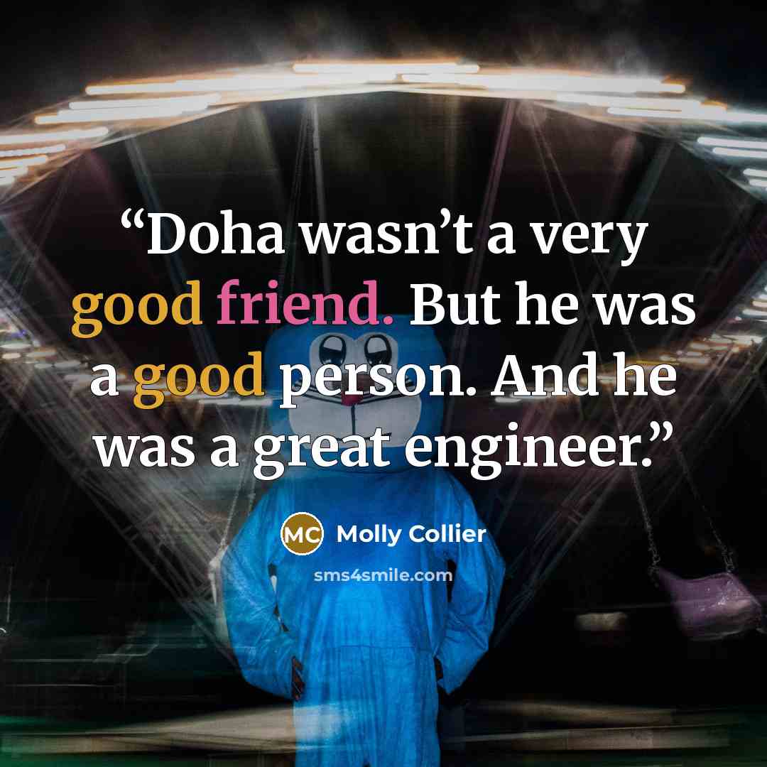 “Doha wasn’t a very good friend. But he was a good person. And he was a great engineer.” quote by Molly Collier