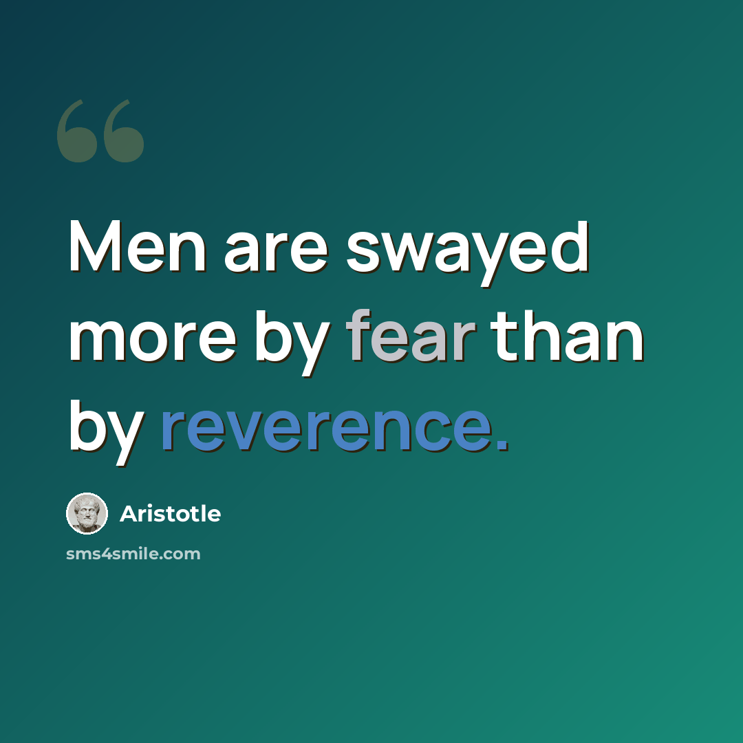 “Men are swayed more by fear than by reverence.” quote by Aristotle