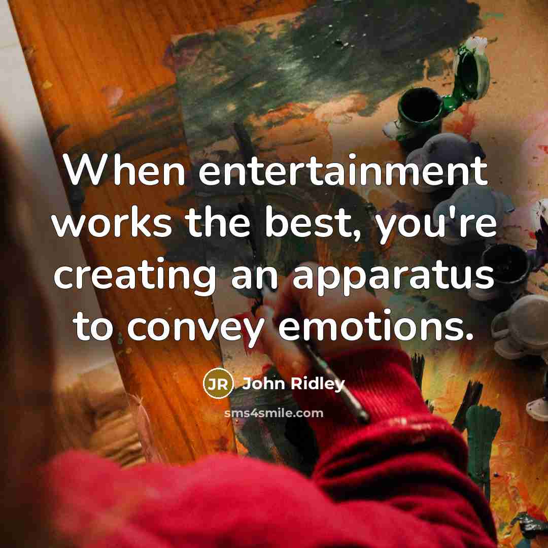 “When entertainment works the best, you're creating an apparatus to convey emotions.” quote by John Ridley