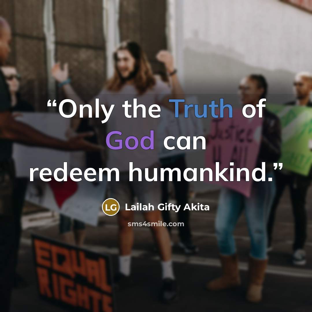 “Only the Truth of God can redeem humankind.” quote by Lailah Gifty Akita