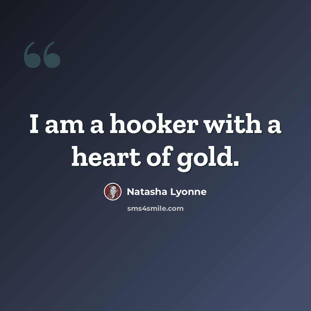 “I am a hooker with a heart of gold.” quote by Natasha Lyonne