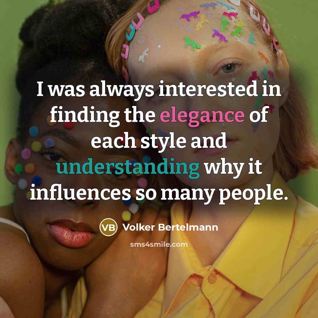“I was always interested in finding the elegance of each style and understanding why it influences so many people.” quote by Volker Bertelmann