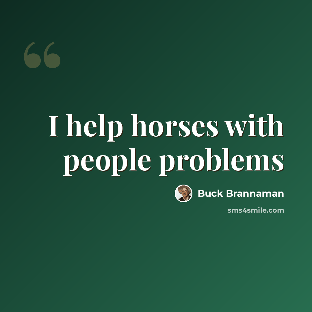 “I help horses with people problems” quote by Buck Brannaman