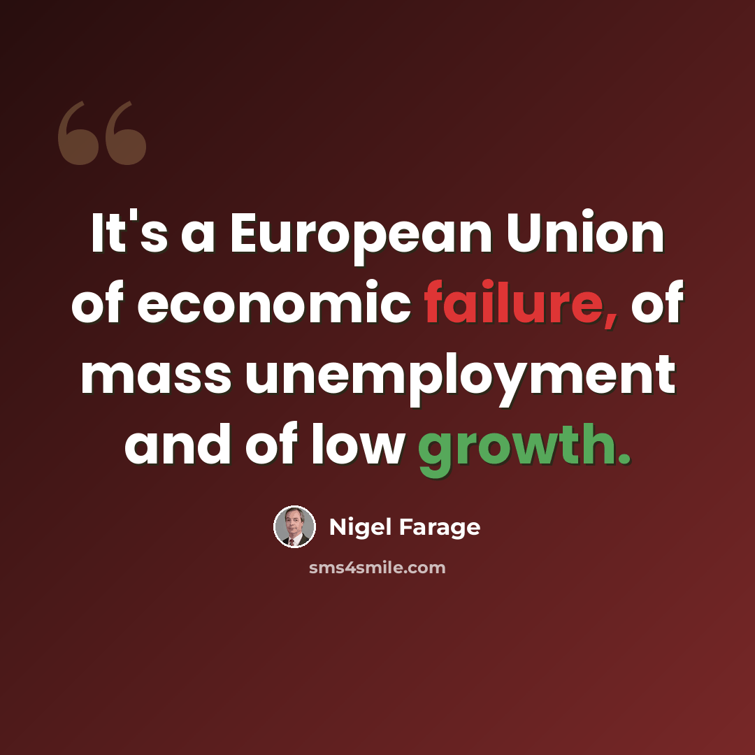 “It's a European Union of economic failure, of mass unemployment and of low growth.” quote by Nigel Farage