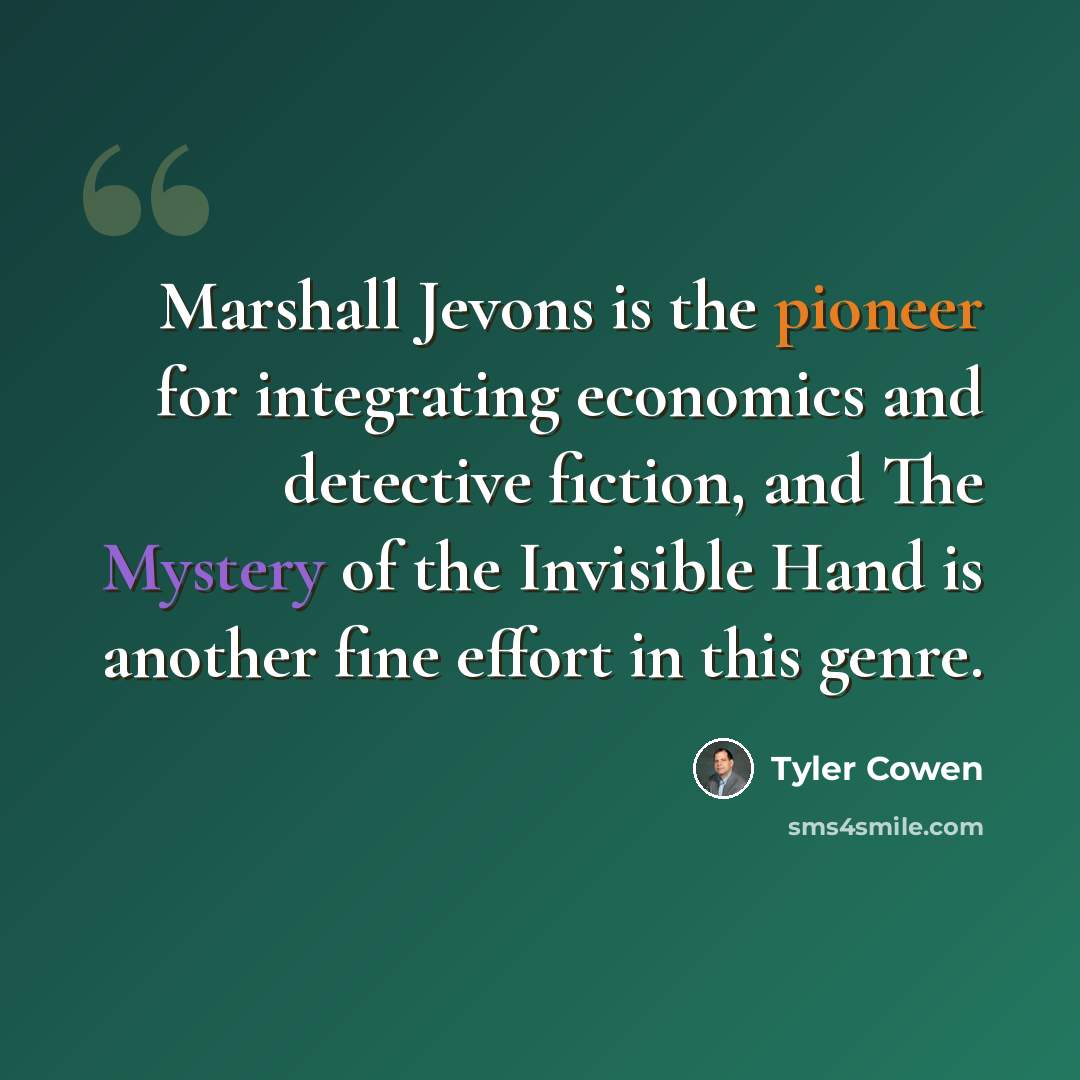 “Marshall Jevons is the pioneer for integrating economics and detective fiction, and The Mystery of the Invisible Hand is another fine effort in this genre.” quote by Tyler Cowen