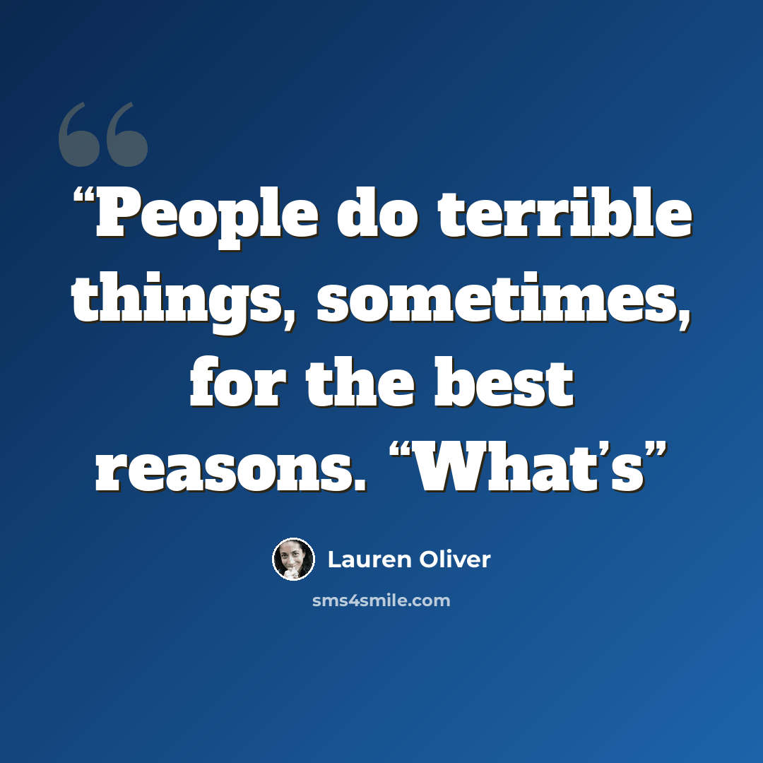 “People do terrible things, sometimes, for the best reasons. “What’s” quote by Lauren Oliver