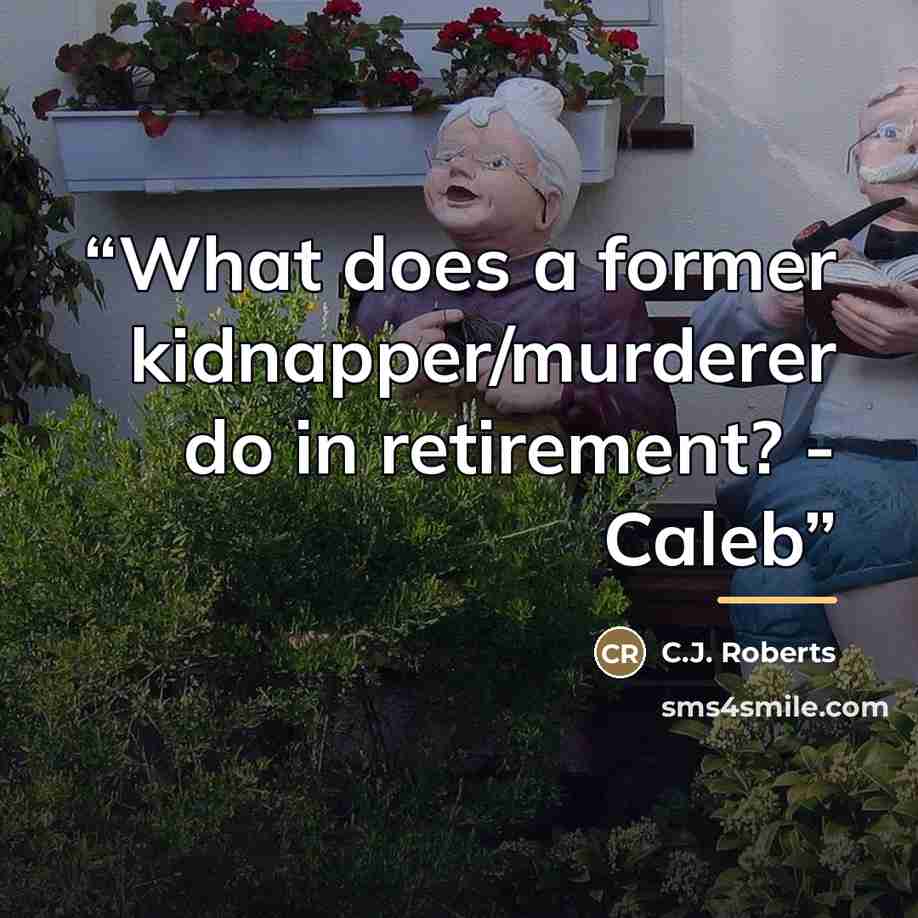 “What does a former kidnapper/murderer do in retirement? - Caleb” quote by C.J. Roberts