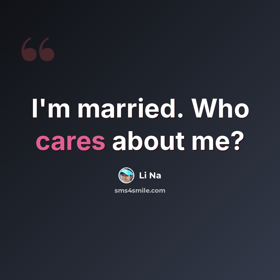 “I'm married. Who cares about me?” quote by Li Na