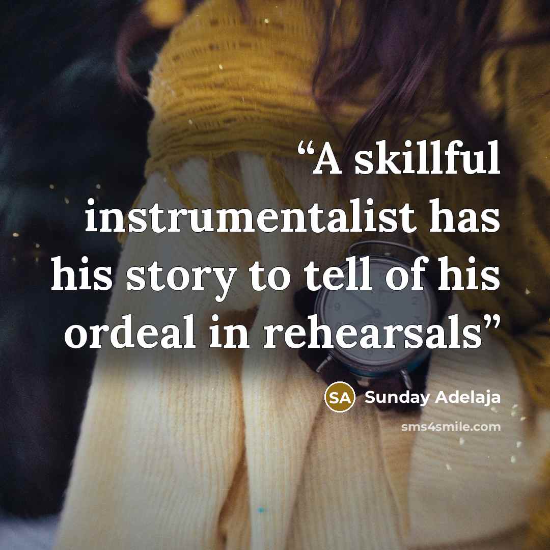 “A skillful instrumentalist has his story to tell of his ordeal in rehearsals” quote by Sunday Adelaja