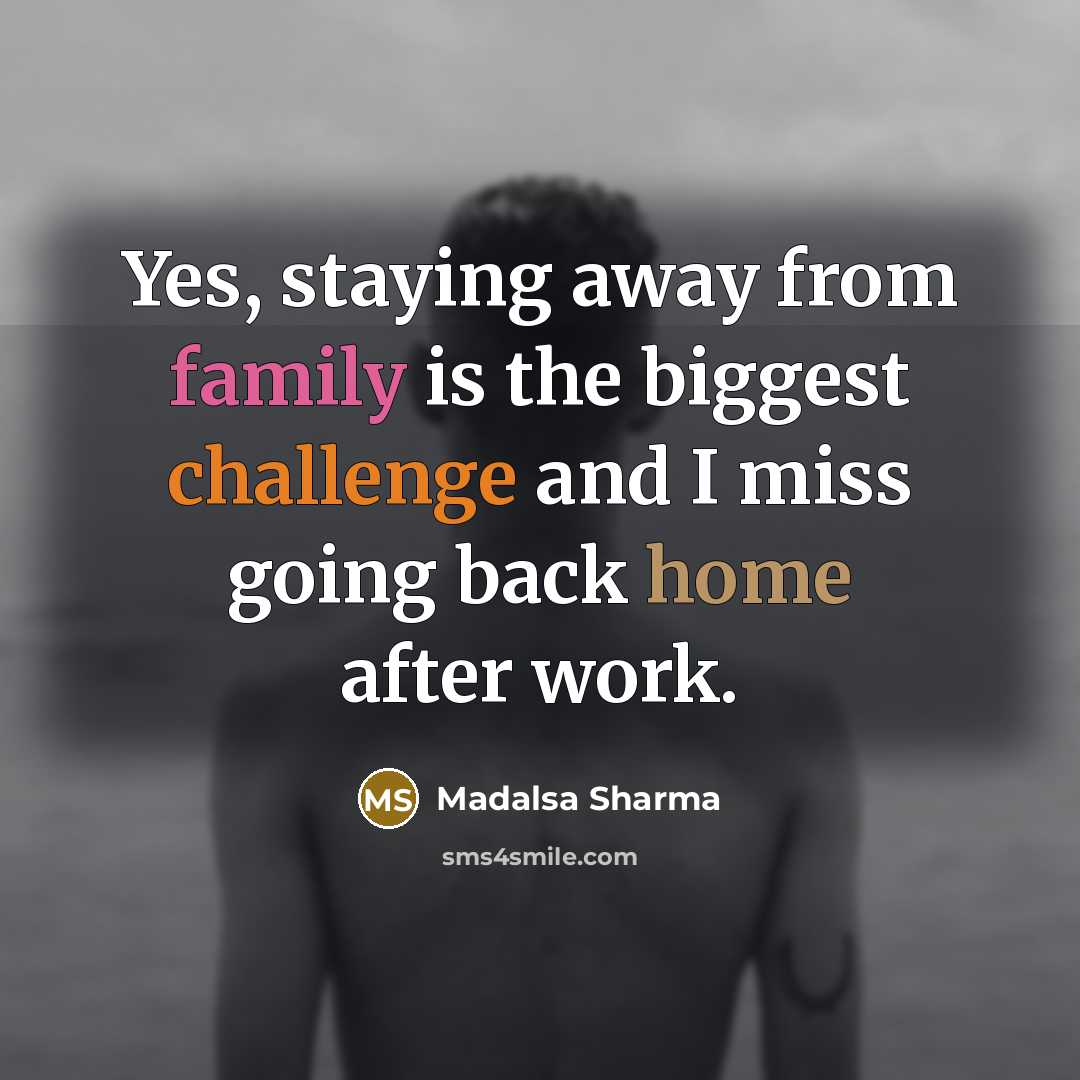 “Yes, staying away from family is the biggest challenge and I miss going back home after work.” quote by Madalsa Sharma