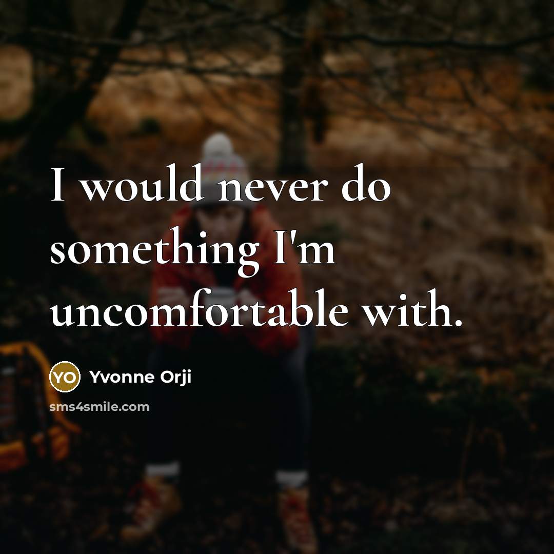 “I would never do something I'm uncomfortable with.” quote by Yvonne Orji