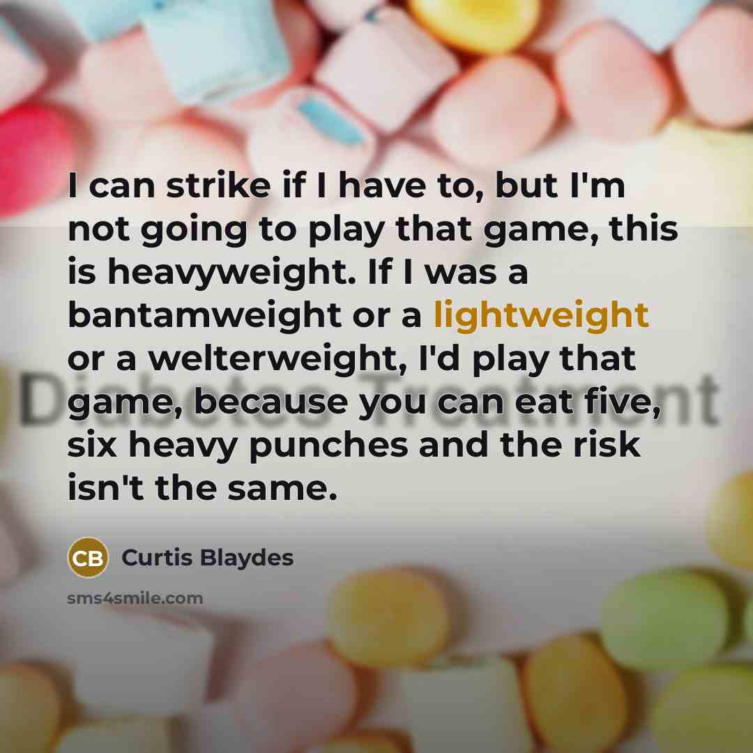 “I can strike if I have to, but I'm not going to play that game, this is heavyweight. If I was a bantamweight or a lightweight or a welterweight, I'd play that game, because you can eat five, six heavy punches and the risk isn't the same.” quote by Curtis Blaydes