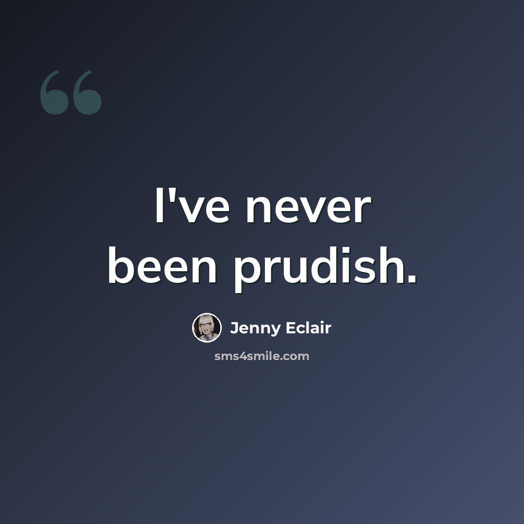 “I've never been prudish.” quote by Jenny Eclair