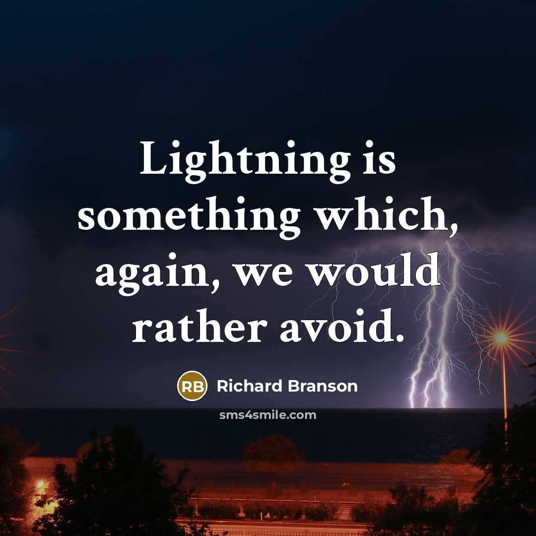 “Lightning is something which, again, we would rather avoid.” quote by Richard Branson
