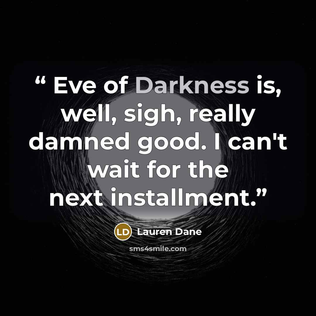 “Eve of Darkness is, well, sigh, really damned good. I can't wait for the next installment.” quote by Lauren Dane