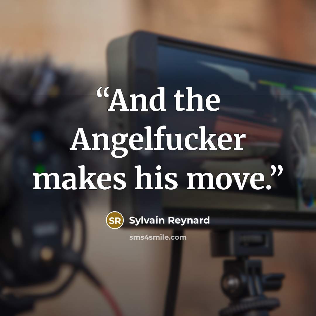 “And the Angelfucker makes his move.” quote by Sylvain Reynard