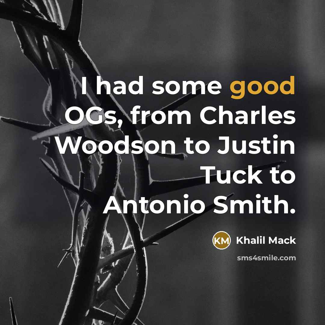“I had some good OGs, from Charles Woodson to Justin Tuck to Antonio Smith.” quote by Khalil Mack