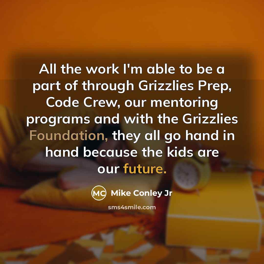 “All the work I'm able to be a part of through Grizzlies Prep, Code Crew, our mentoring programs and with the Grizzlies Foundation, they all go hand in hand because the kids are our future.” quote by Mike Conley Jr