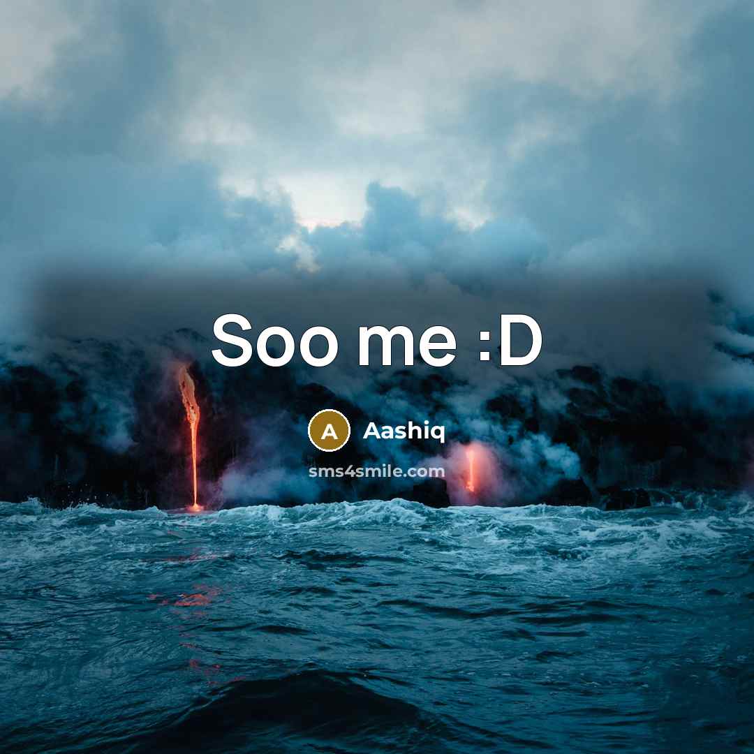 “Soo me :D” quote by Aashiq