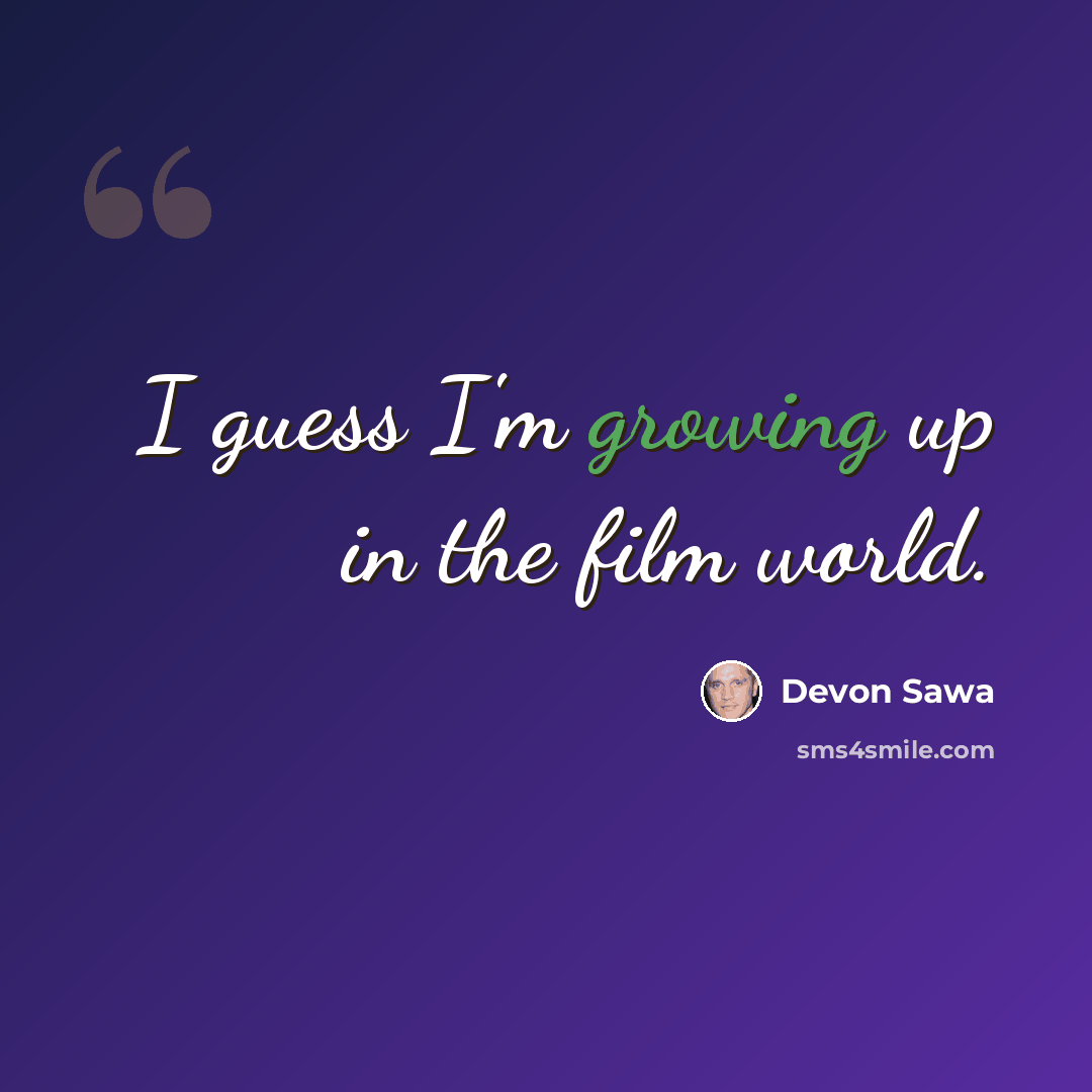 “I guess I'm growing up in the film world.” quote by Devon Sawa