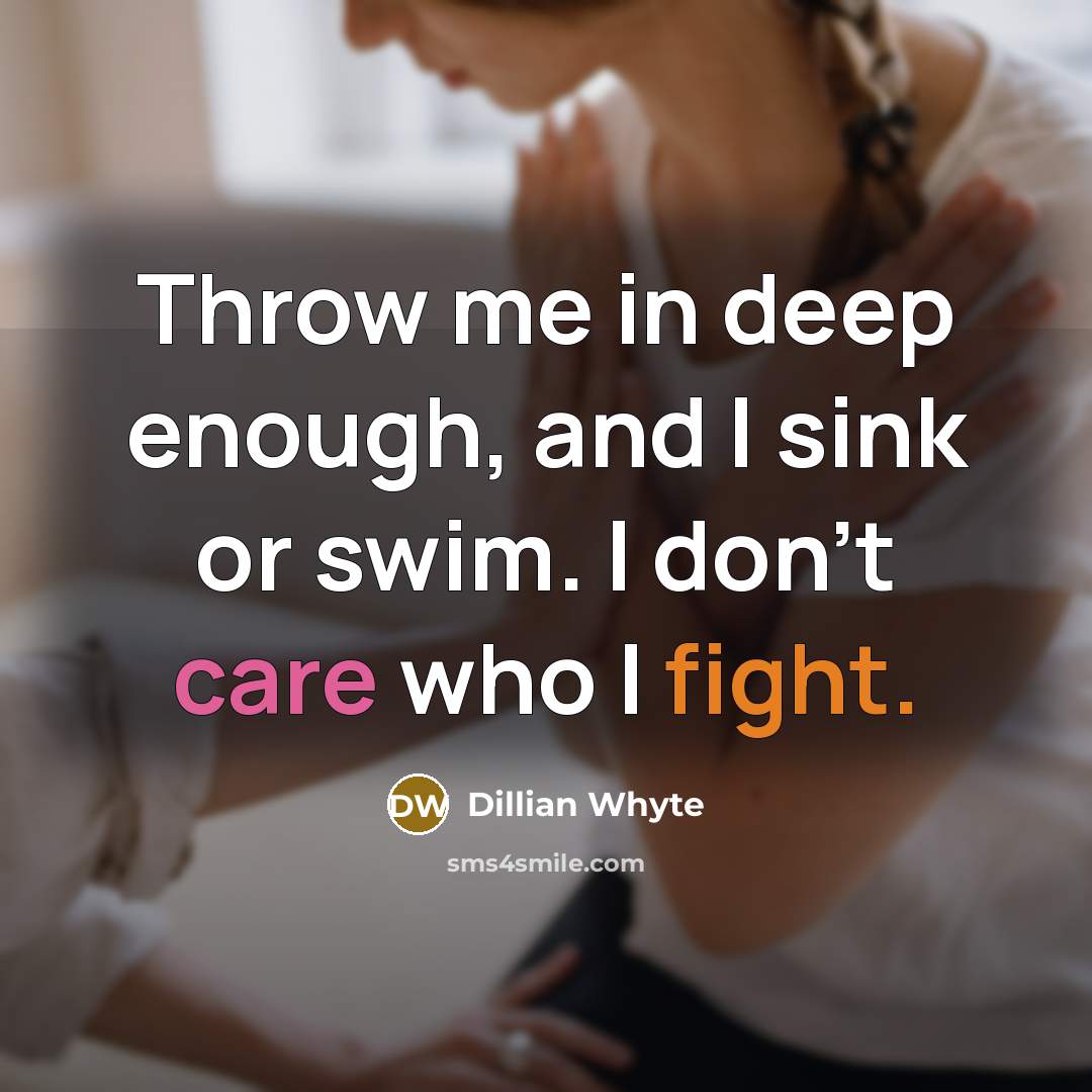“Throw me in deep enough, and I sink or swim. I don't care who I fight.” quote by Dillian Whyte