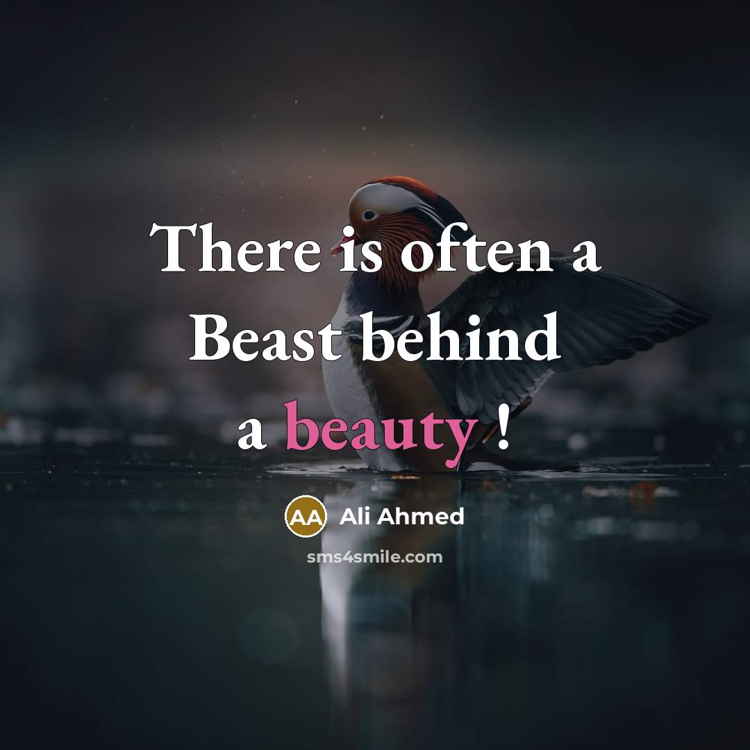 “There is often a Beast behind a beauty !” quote by Ali Ahmed