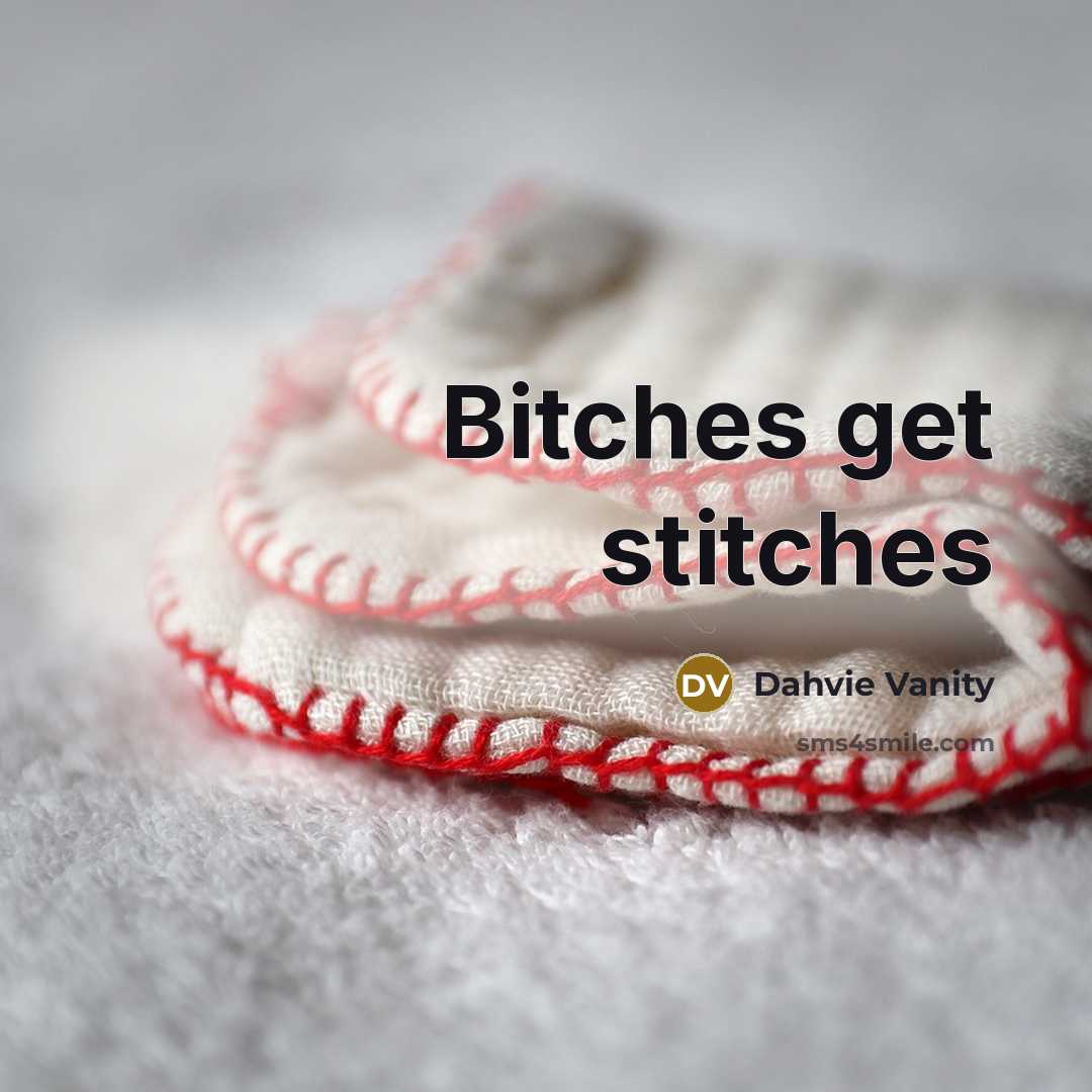“Bitches get stitches” quote by Dahvie Vanity