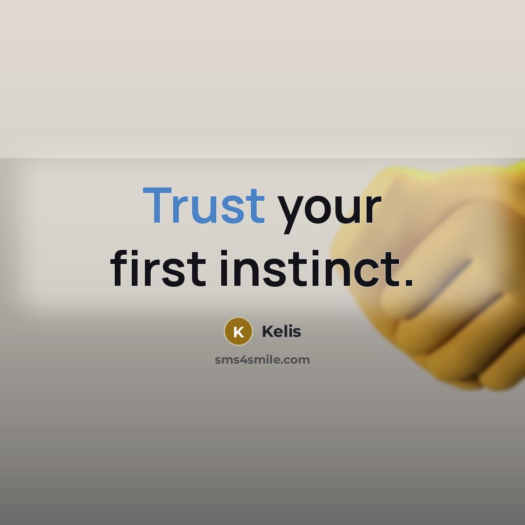 “Trust your first instinct.” quote by Kelis