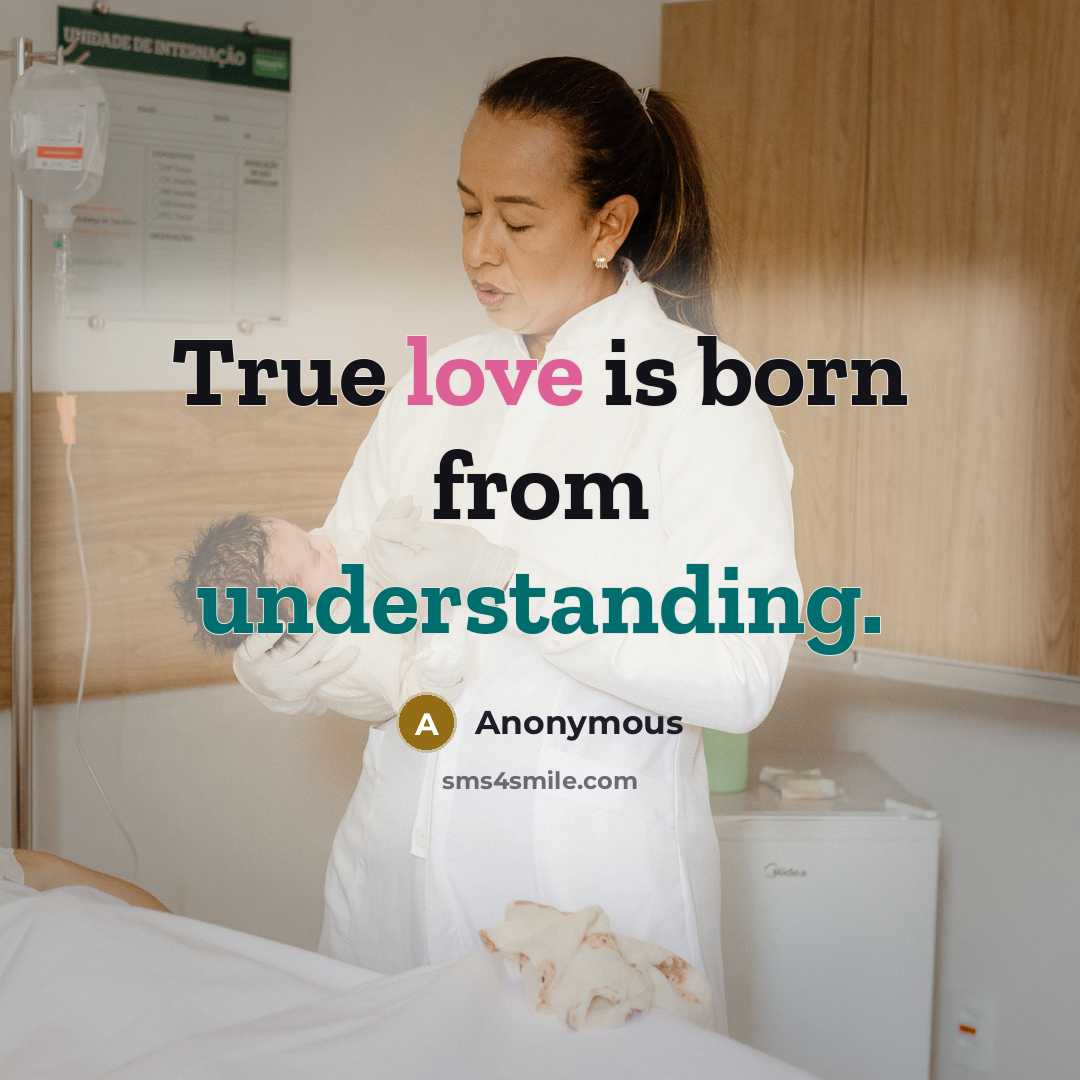 “True love is born from understanding.” quote by Anonymous