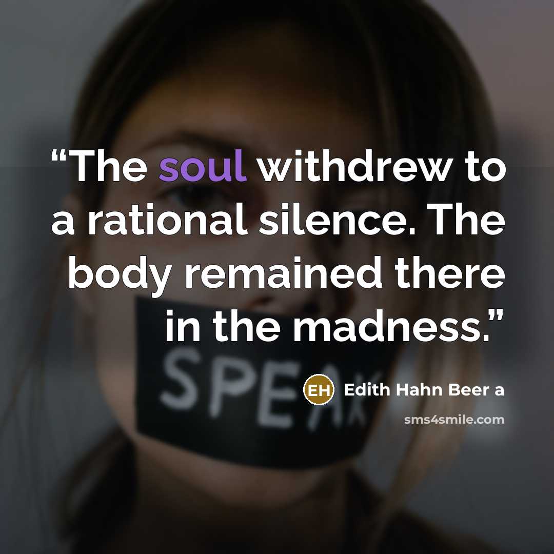 “The soul withdrew to a rational silence. The body remained there in the madness.” quote by Edith Hahn Beer a