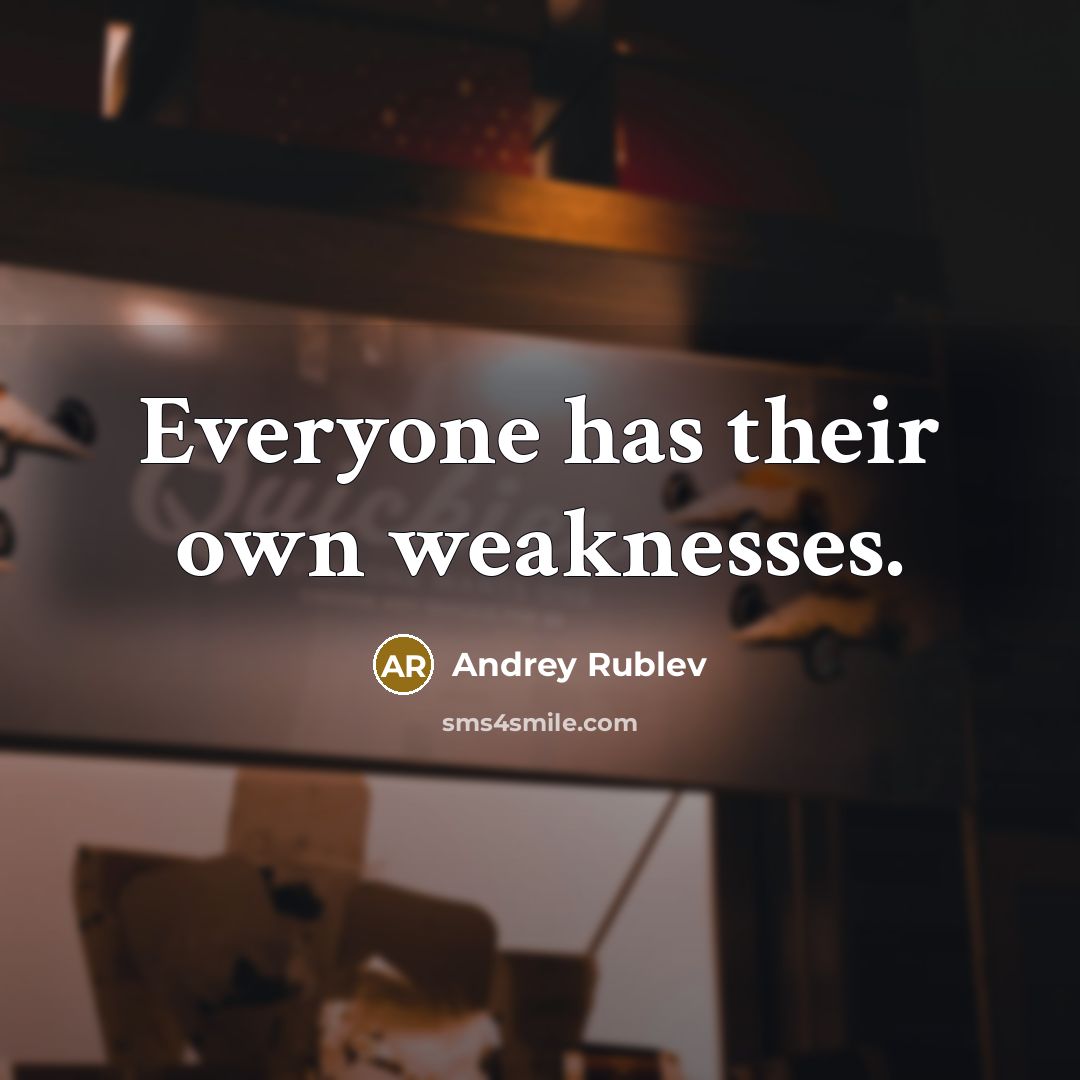 “Everyone has their own weaknesses.” quote by Andrey Rublev
