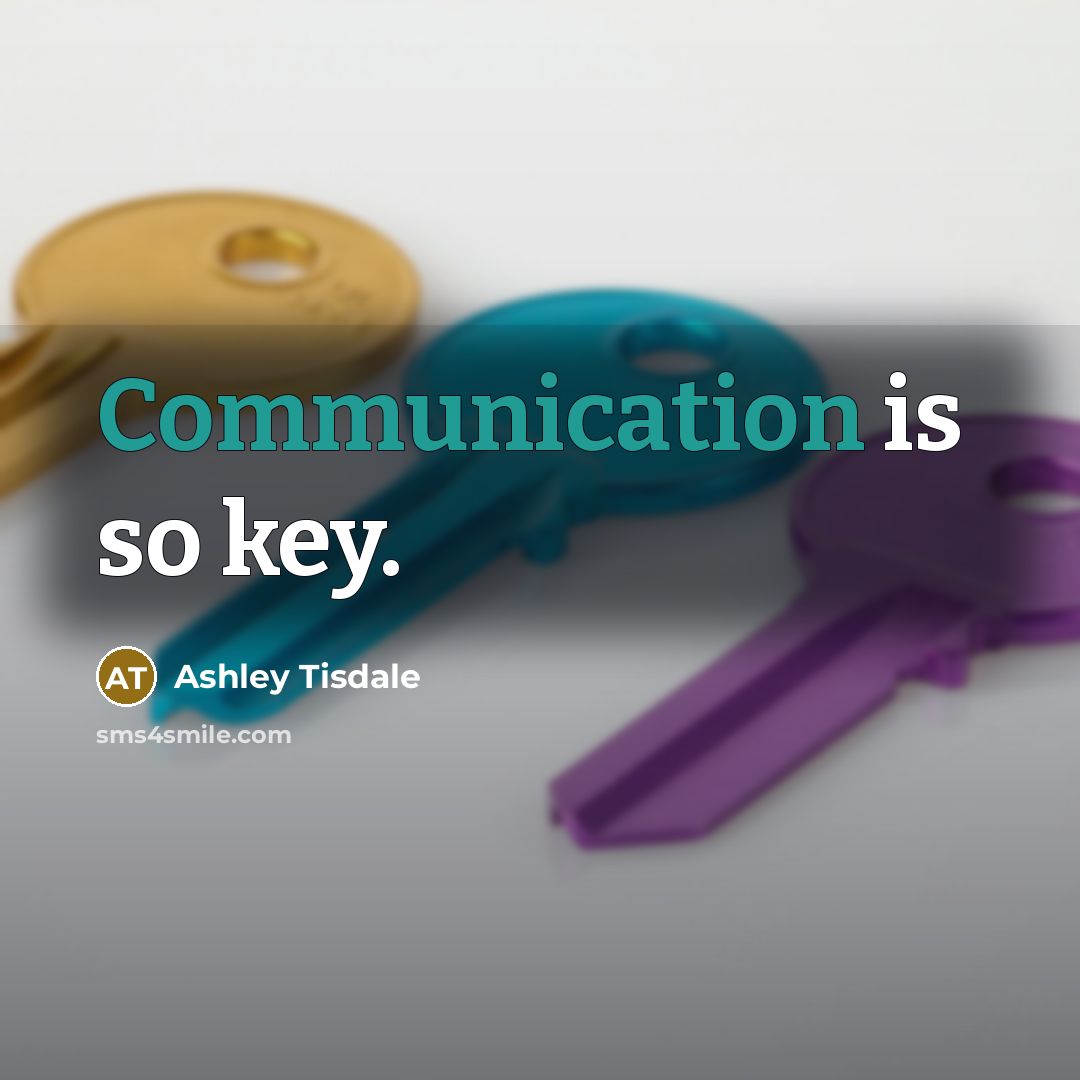 “Communication is so key.” quote by Ashley Tisdale