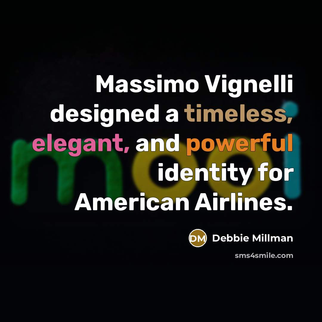 “Massimo Vignelli designed a timeless, elegant, and powerful identity for American Airlines.” quote by Debbie Millman