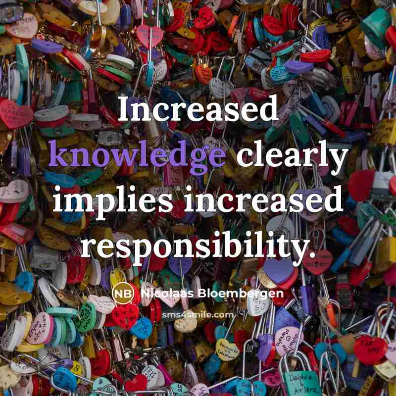 “Increased knowledge clearly implies increased responsibility.” quote by Nicolaas Bloembergen