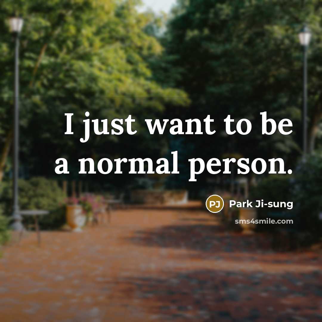 “I just want to be a normal person.” quote by Park Ji-sung