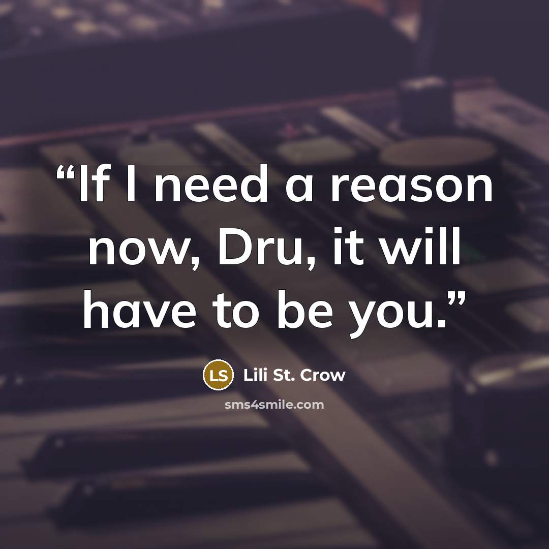“If I need a reason now, Dru, it will have to be you.” quote by Lili St. Crow